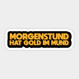 Morgenstund Hat Gold Im Mund Sticker